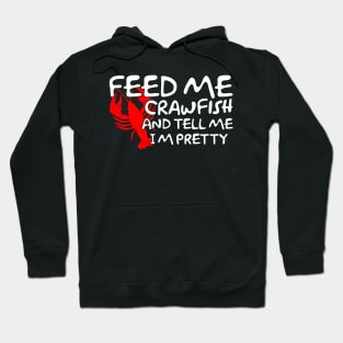 Feed Me Crawfish & Tell Me I'm Pretty Hoodie